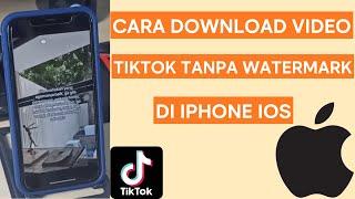 CARA DOWNLOAD VIDEO TIKTOK TANPA WATERMARK DI IPHONE IOS