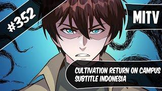 Cultivation Return On Campus Chapter 352 Sub Indo Bahasa Indonesia Turn On CC For ENG