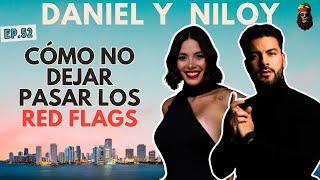 Cómo no dejar pasar los red flags ft. Niloy Leal & Daniel Sanchez  Ep. 52