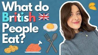 Common British Foods We Actually Eat