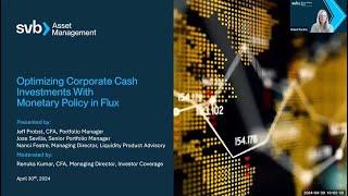 Optimizing Corporate Cash Investments with Monetary Policy in Flux  43024