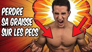 PERDRE SA GRAISSE SUR LES PECS ?