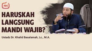 Hukum Fiqh  Mandi Wajib Setelah Berhubungan Biologis - Ustadz Khalid Basalamah MA