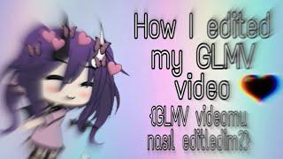 How I edited my GLMV video{GLMV video nasıl editledim}