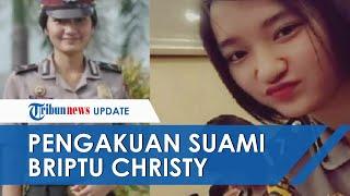 Pengakuan Suami Briptu Christy soal Hilangnya sang Istri yang Kini Buron sang Polwan Sempat Curhat