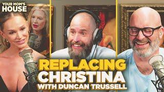 Replacing Christina w Duncan Trussell  Your Moms House Ep. 773