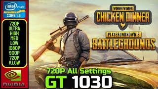 PUBG {PC}  GT 1030  720P Ultra - High - Medium - Low  1080P - 900P - 720P - Very Low