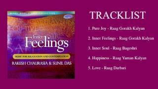 INNER FEELINGS - Music for Relaxation and Contemplation - Rakesh Chaurasia & Sunil Das Full Album