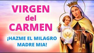 ORACION VIRGEN del CARMEN  hazme el milagro