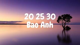 20 25 30  BẢO ANH  Lyric