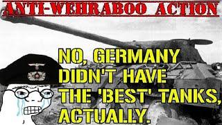 Who Really Had the Best Tanks in WW2?  Anti-Wehraboo Action Episode I