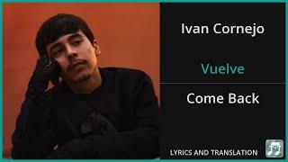 Ivan Cornejo - Vuelve Lyrics English Translation - Spanish and English Dual Lyrics  - Subtitles