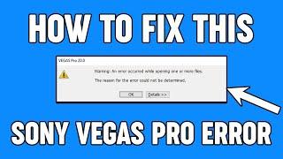 Warning An Error Occurred While Opening One Or More Files Fix  Sony Vegas Pro 2024 Fix