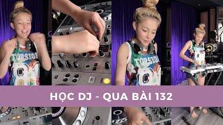 học DJ với Ngân 98 - tập qua bài 132