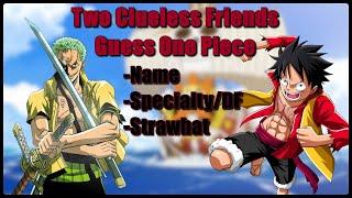 Two Clueless Friends Guess One Piece Characters Name SpecialtyDevil Fruit Ability Strawhat