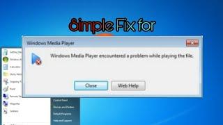 Simple Fix for Windows media encountered a problem while playing the file Windows 7