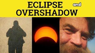  Overshadow and Eclipse - Overshadow Meaning - Eclipse Examples - Overshadow Defined