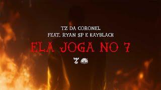 Tz da Coronel - Ela Joga no 7 ft. MC Ryan SP & Kayblack Prod. Dj Murillo e LT no Beat