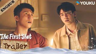 TRAILER EP31 Why are Zheng Bei and Gu Yiran so angry?  The First Shot  YOUKU