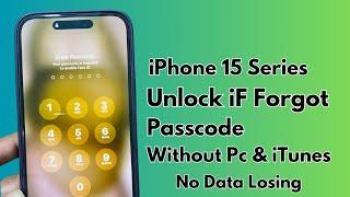 iPhone 15 Pro Unlock  iPhone 15 Series Unlock iF Forgot Passcode Without Pc & iTunes  No Data Loss