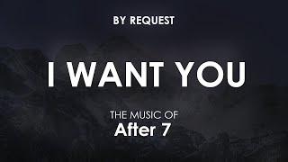 I Want You  After 7