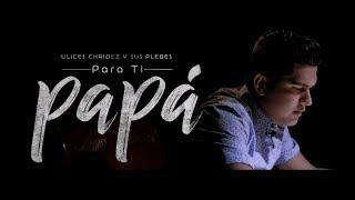Para Ti Papá - Video Oficial - Ulices Chaidez y Sus Plebes - DEL Records 2018