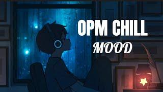 OPM PLAYLIST Opm Chill  Mood  Sleep and Study