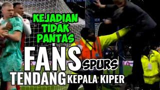 Tottenham vs Arsenal  Momen fans spurs Anarkis tendang kepala kiper #premierleague