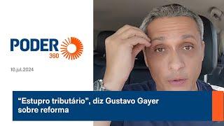 “Estupro tributário” diz Gustavo Gayer sobre reforma