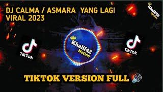 DJ YANG KALIAN CARI-CARI  DJ CALMA  ASMARA TIKTOK VERSION FULL.