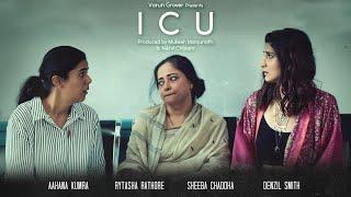 ICU  Short Film  Sheeba  Aahana  Rytasha  Denzil  Nikhil  Mukesh