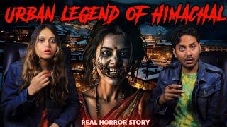 Himachal Pradesh Most Scary Urban Legend  Real Horror Story