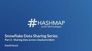 Snowflake Data Sharing Series Part 2 Sharing Data Across Cloud Providers - Hashmap Megabytes Ep 19