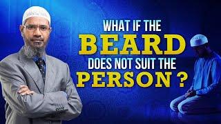 What if the Beard does not Suit the Person? - Dr Zakir Naik