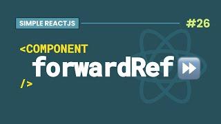 #26 React forwardRef Simplified with examples