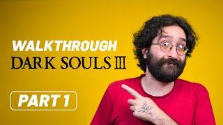 Dark  Souls 3 Walkthrough - Part 1  راهنمای قدم به قدم بازی دارک سولز 3