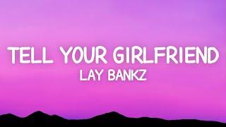 Lay Bankz - Tell Your Girlfriend Lyrics