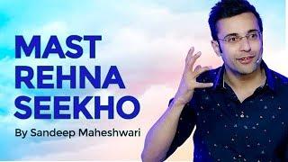 Mast Rehna Seekho - By Sandeep Maheshwari