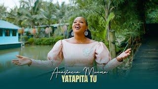 Anastacia Muema - Yatapita Tu Official Video