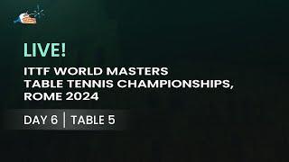 LIVE  T5  Day 6  ITTF World Masters Championships Rome 2024