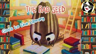 READ ALOUD The Bad Seed Goes to the Library