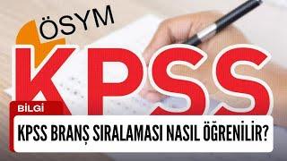 Kpss Branş Sıralaması Nasıl Öğrenilir?