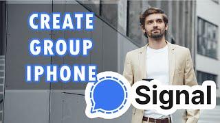 How to Create a Group on Signal for iPhone in 2024