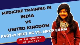 NEET PG or MRCP or BOTH? Medicine Training in UK vs INDIA  How to decide? Part 23