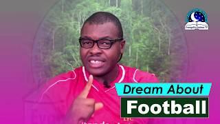 DREAM ABOUT FOOTBALL  - Evangelist Joshua Orekhie Dream Dictionary