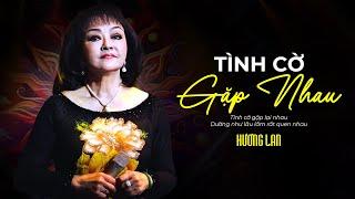 Tình Cờ Gặp Nhau - Danh Ca Hương Lan  Tuyển Tập Những Bài Hát Hay Nhất