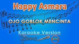 Happy Asmara - Ojo Goblok Mencinta Karaoke  GMusic