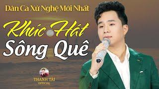 Khúc Hát Sông Quê - Thanh Tài  Ôi con sông quêcon sông quê - Ai Nghe Cũng Nhớ Về Quê Hương