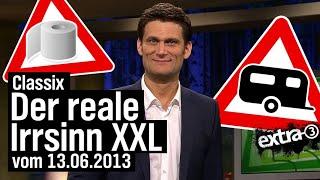 Classix Der reale Irrsinn XXL vom 13.06.2013  extra 3 Spezial Der reale Irrsinn  NDR