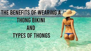 The benefits of wearing a thong bikini and types of thongs